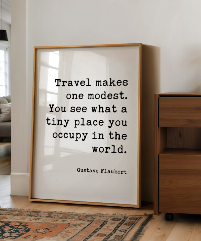 Travel Makes One Modest Print, Gustave Flaubert Quote, Adventure Wall Art