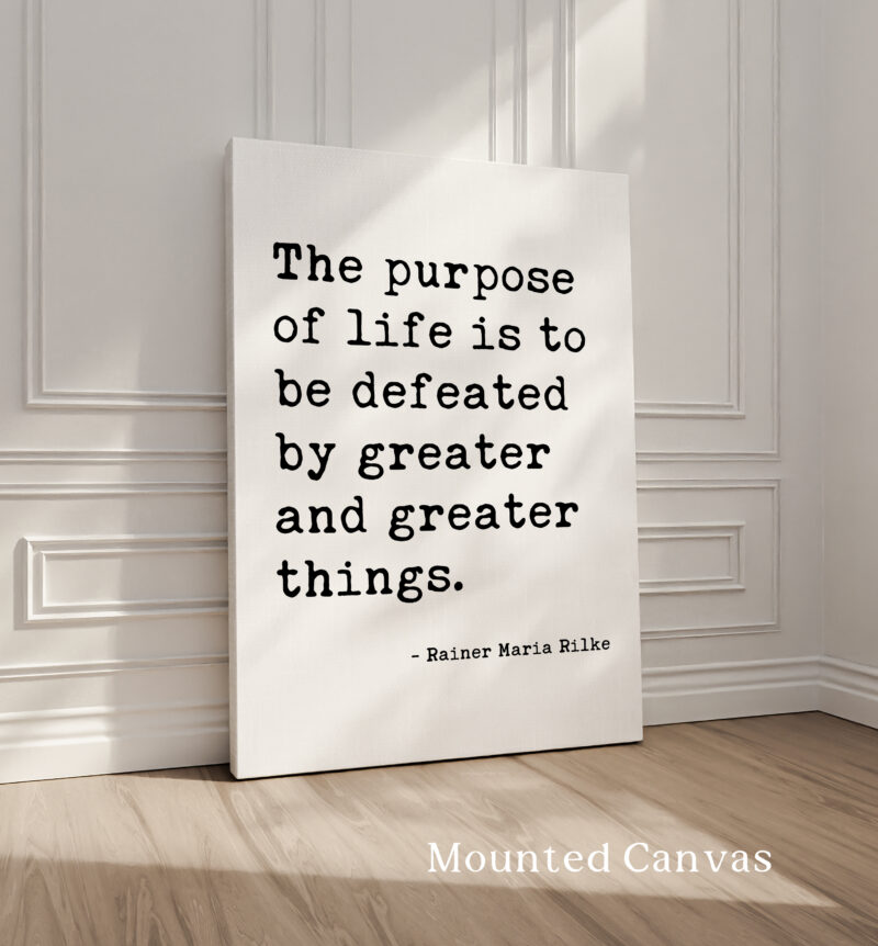 The purpose of life is to be defeated by greater and greater things. — Rainer Maria Rilke Typography Art Print - Literary Minimalist Décor - Image 2