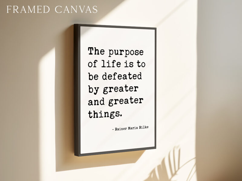The purpose of life is to be defeated by greater and greater things. — Rainer Maria Rilke Typography Art Print - Literary Minimalist Décor - Image 3
