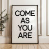 Come As You Are Minimalist Art Print - Minimalist Wall Decor - Black and White Poster Decor - Dorm Decor - Church Decor - Inspirational Art