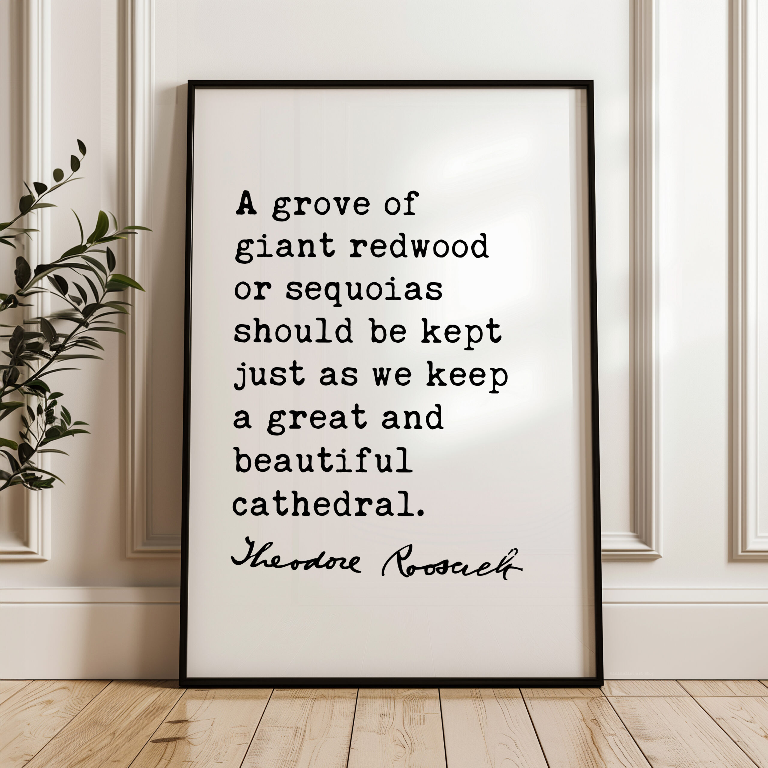Theodore Roosevelt Quote - A grove of giant redwood or sequoias ... as we keep a great and beautiful cathedral. Art Print - Nature Lover - Image 9