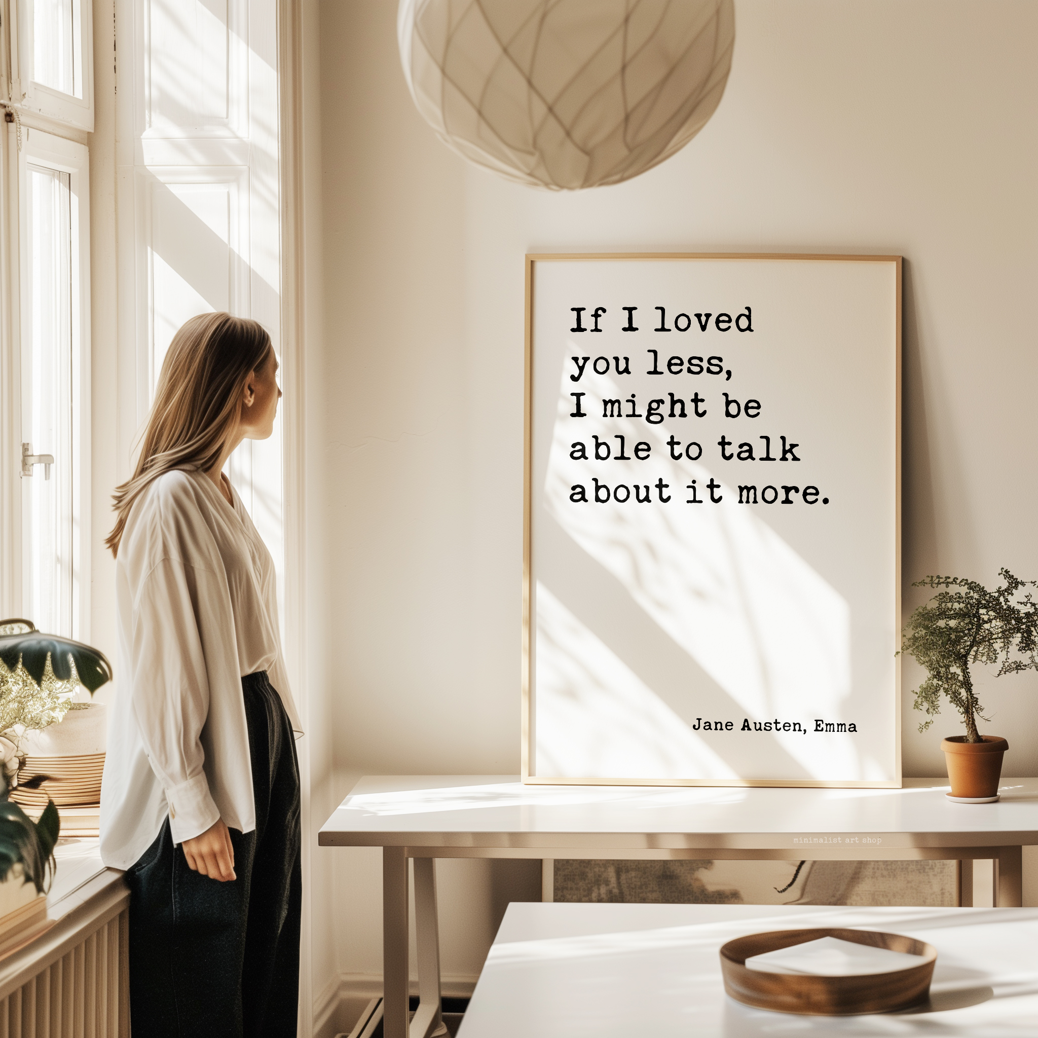 If I loved you less, I might be able to talk about it more. Jane Austen, Emma • Typography Art Print - Image 4