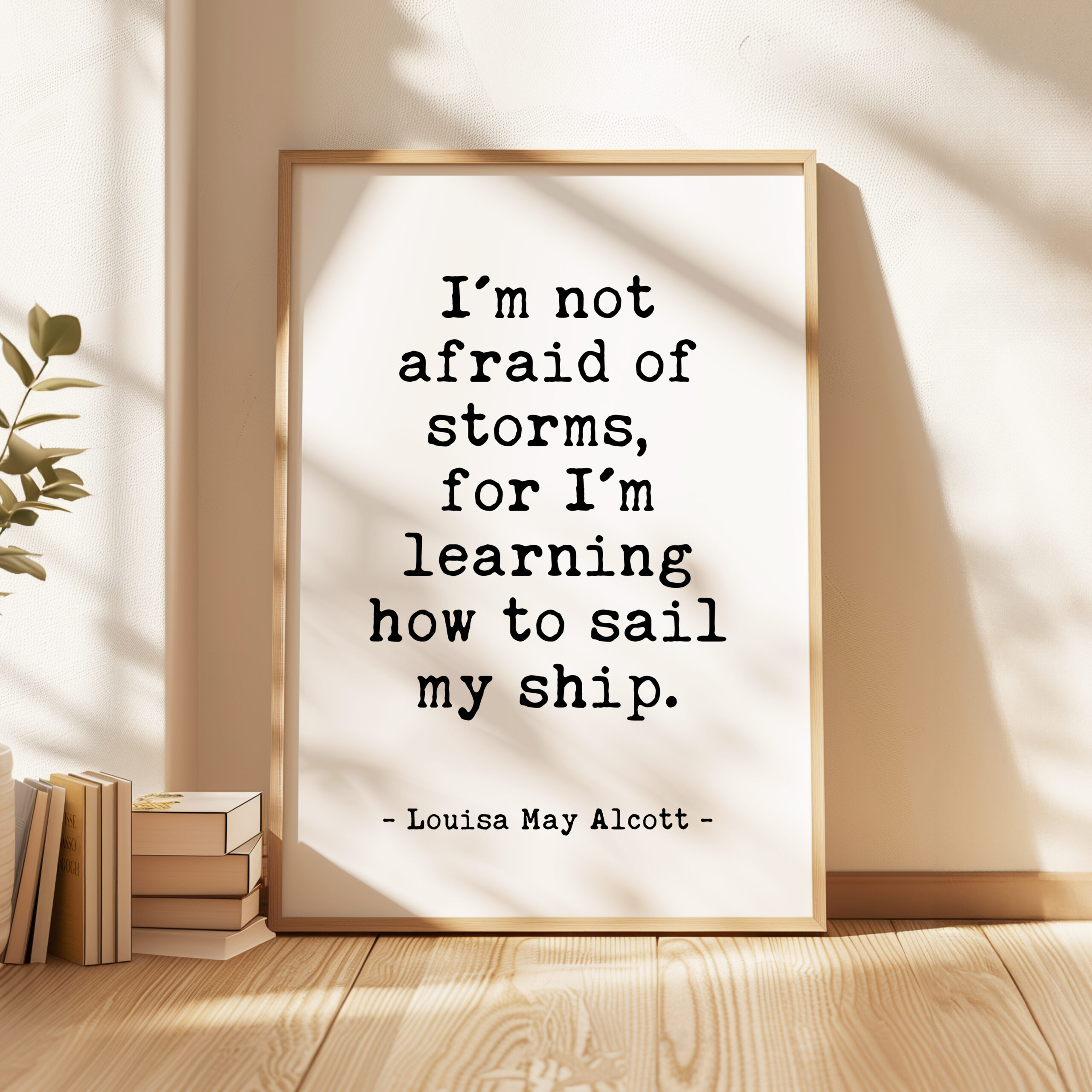 I'm not afraid of storms, for I'm learning how to sail my ship. • Louisa May Alcott Quote • Typography Art Print • Inspirational • Gift Idea