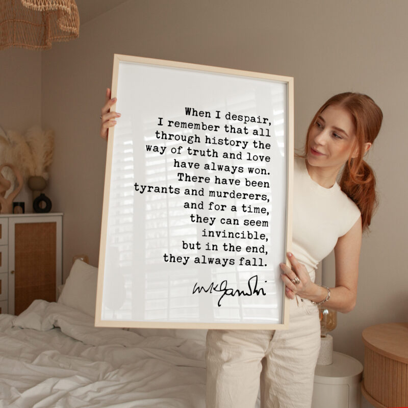 When I despair, I remember that all through history the way of truth and love have always won. • Mahatma Gandhi Quote • Typography Art Print - Image 3