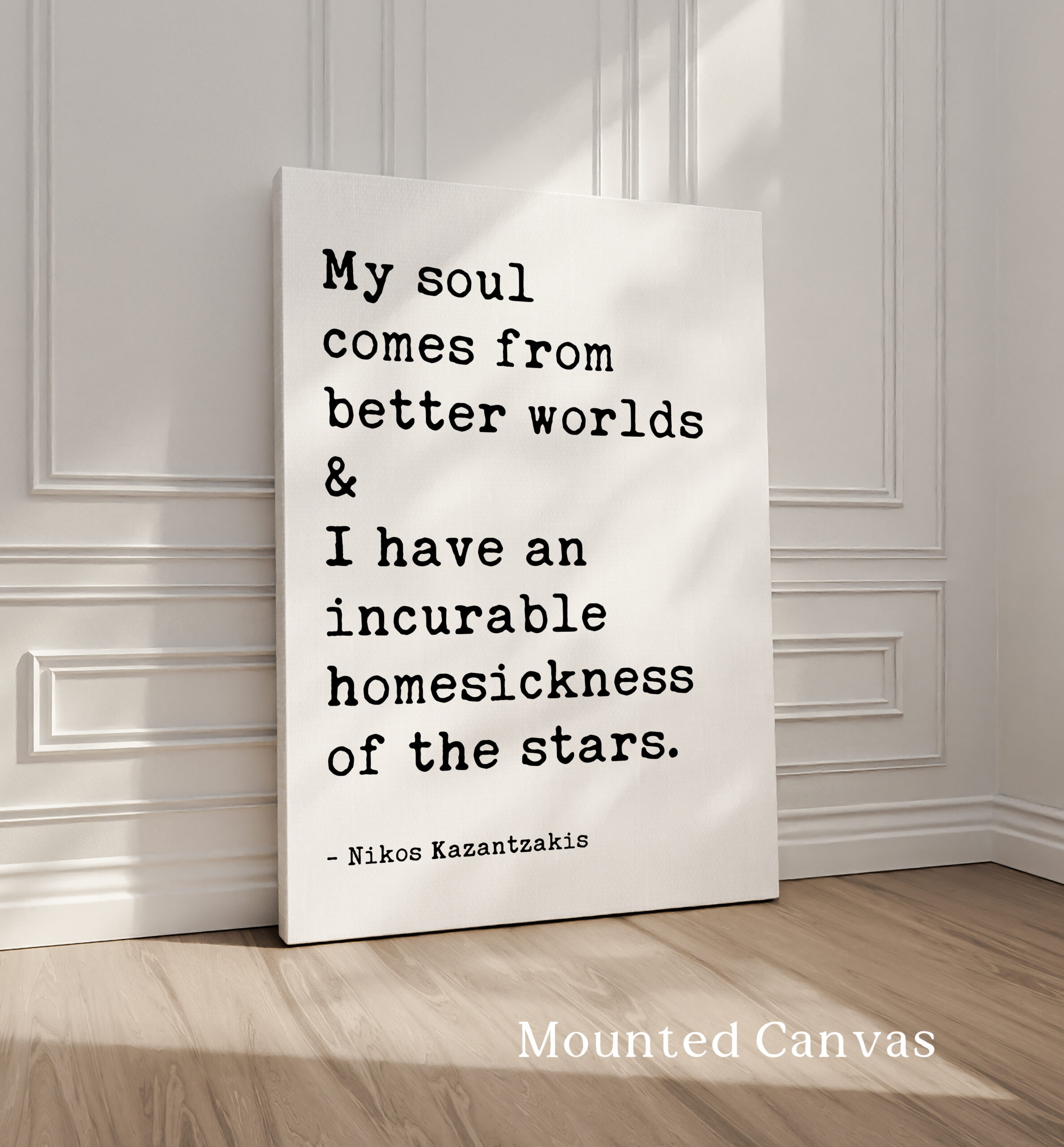 My soul comes from better worlds & I have an incurable homesickness of the stars. • Nikos Kazantzakis Quote • Typography Art Print - Image 2