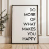 Do More of What Makes You Happy Typography Art Print • Inspiration • Personal Growth