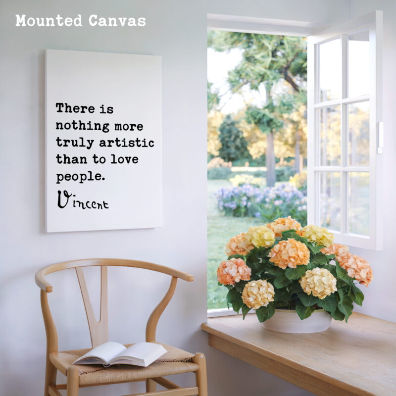 Vincent Van Gogh Quote - There Is Nothing More Truly Artistic Than To Love People Typography Art Print - Image 2