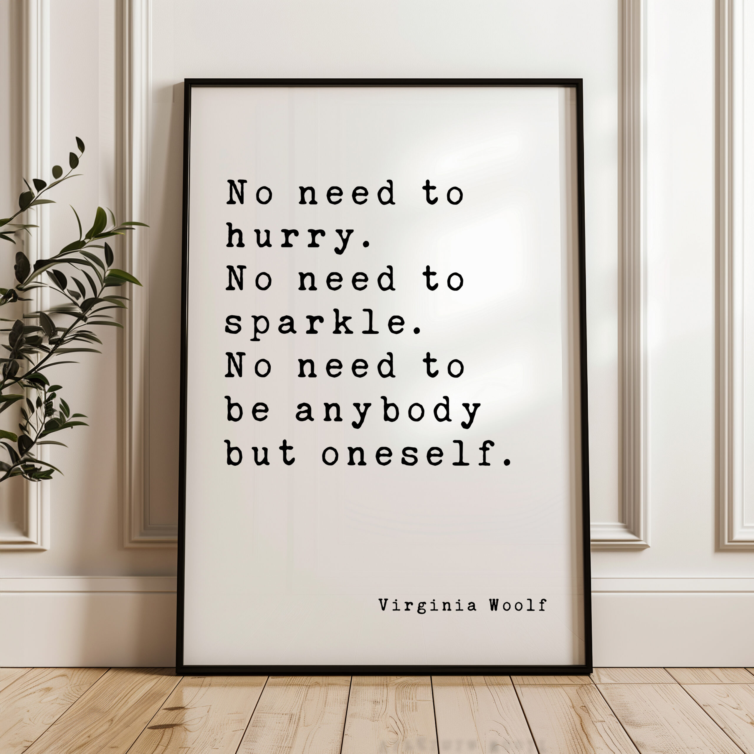 No need to hurry. No need to sparkle. No need to be anybody but oneself. - Virginia Woolf Quote Typography Art Print - Image 4