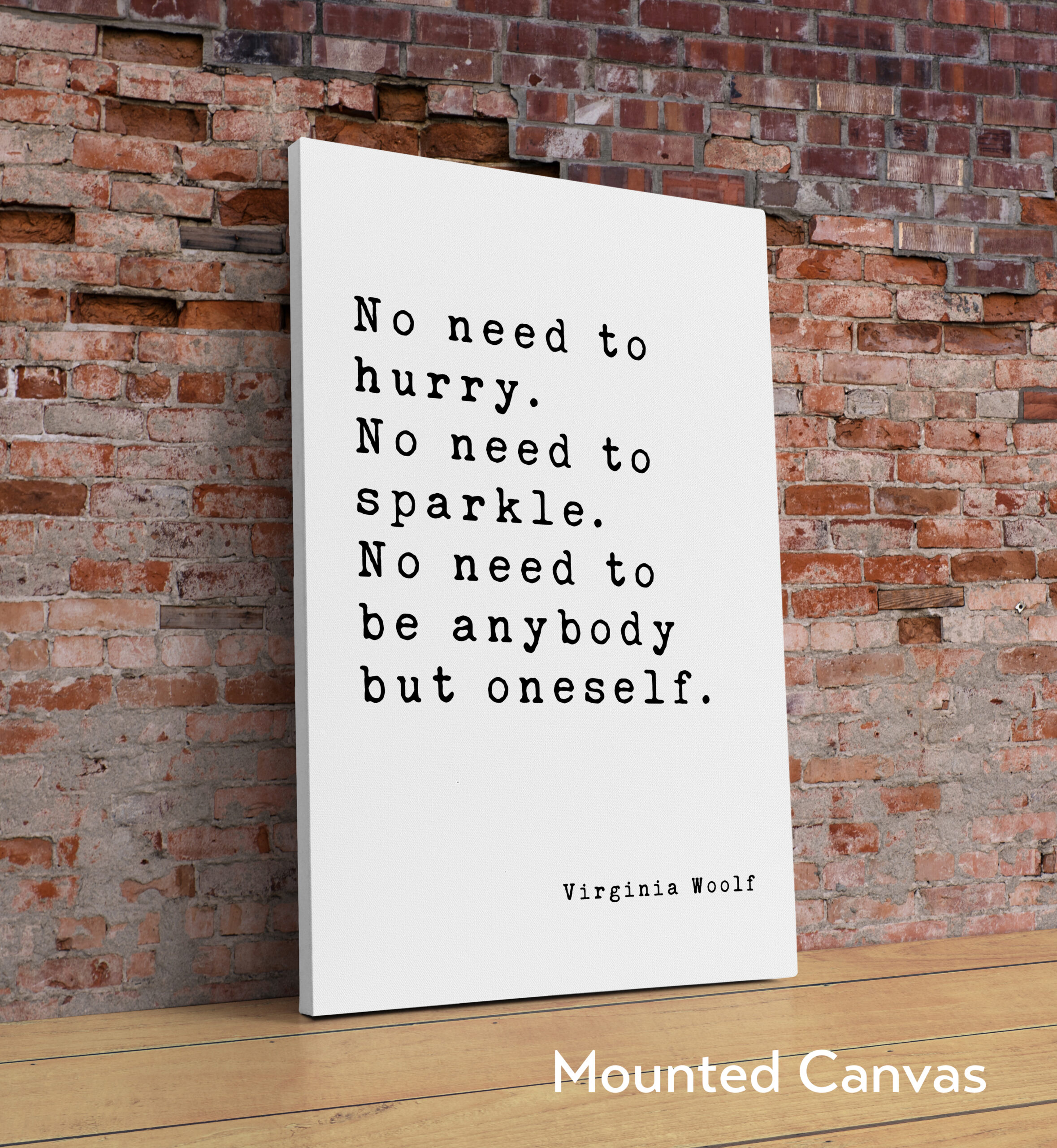 No need to hurry. No need to sparkle. No need to be anybody but oneself. - Virginia Woolf Quote Typography Art Print - Image 2