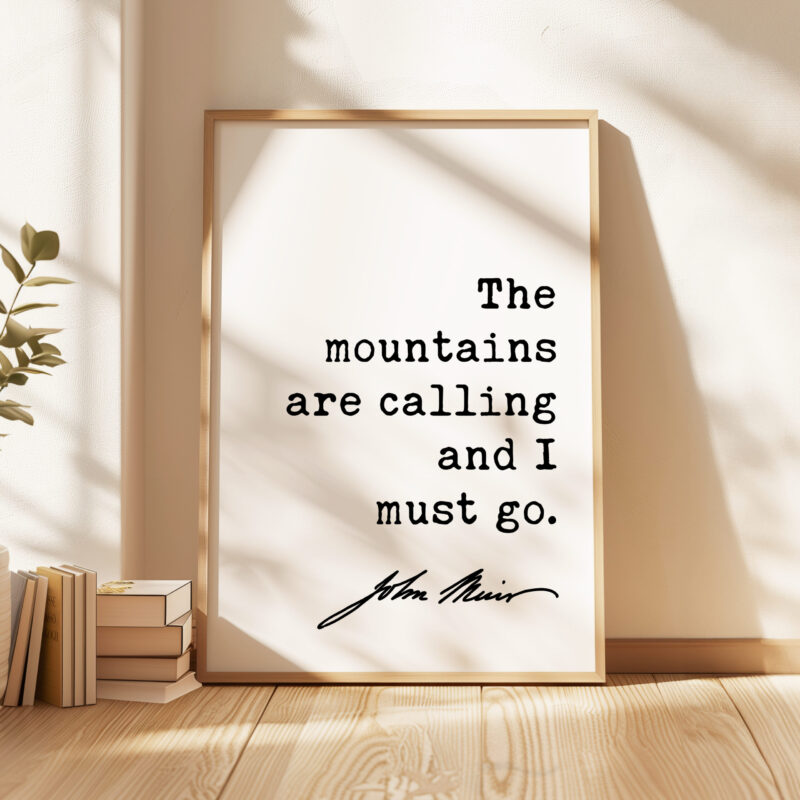 The mountains are calling and I must go. John Muir Quote - Typography Art Print - Image 4