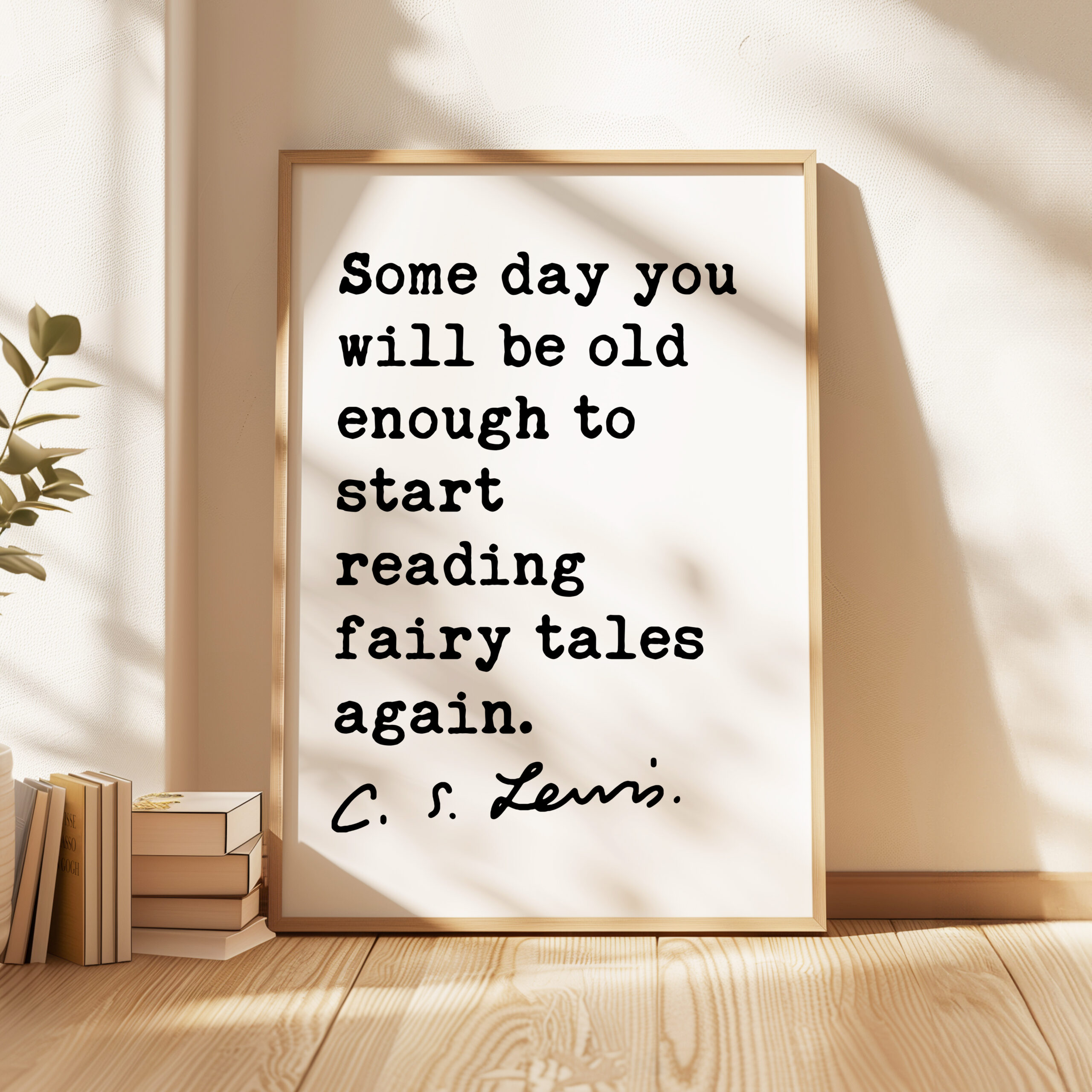 Some day you will be old enough to start reading fairy tales again. C.S. Lewis Quote Typography Art Print - Image 4