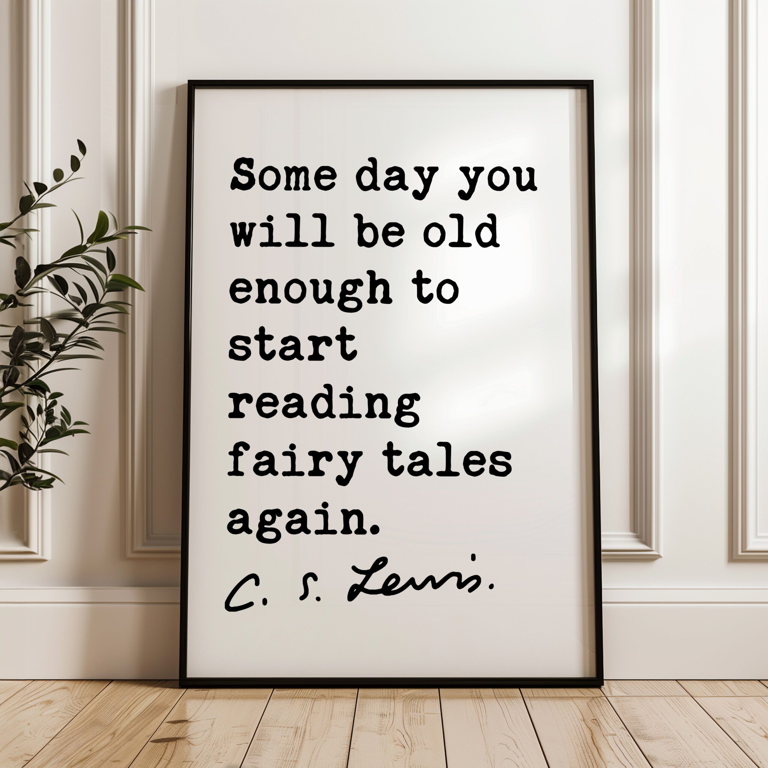 Some day you will be old enough to start reading fairy tales again. C.S. Lewis Quote Typography Art Print