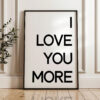 I Love You More Typography Art Print I Love You More Typography Art Print