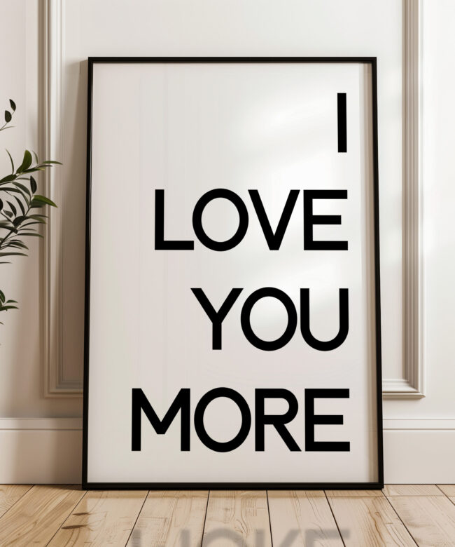 I Love You More Typography Art Print