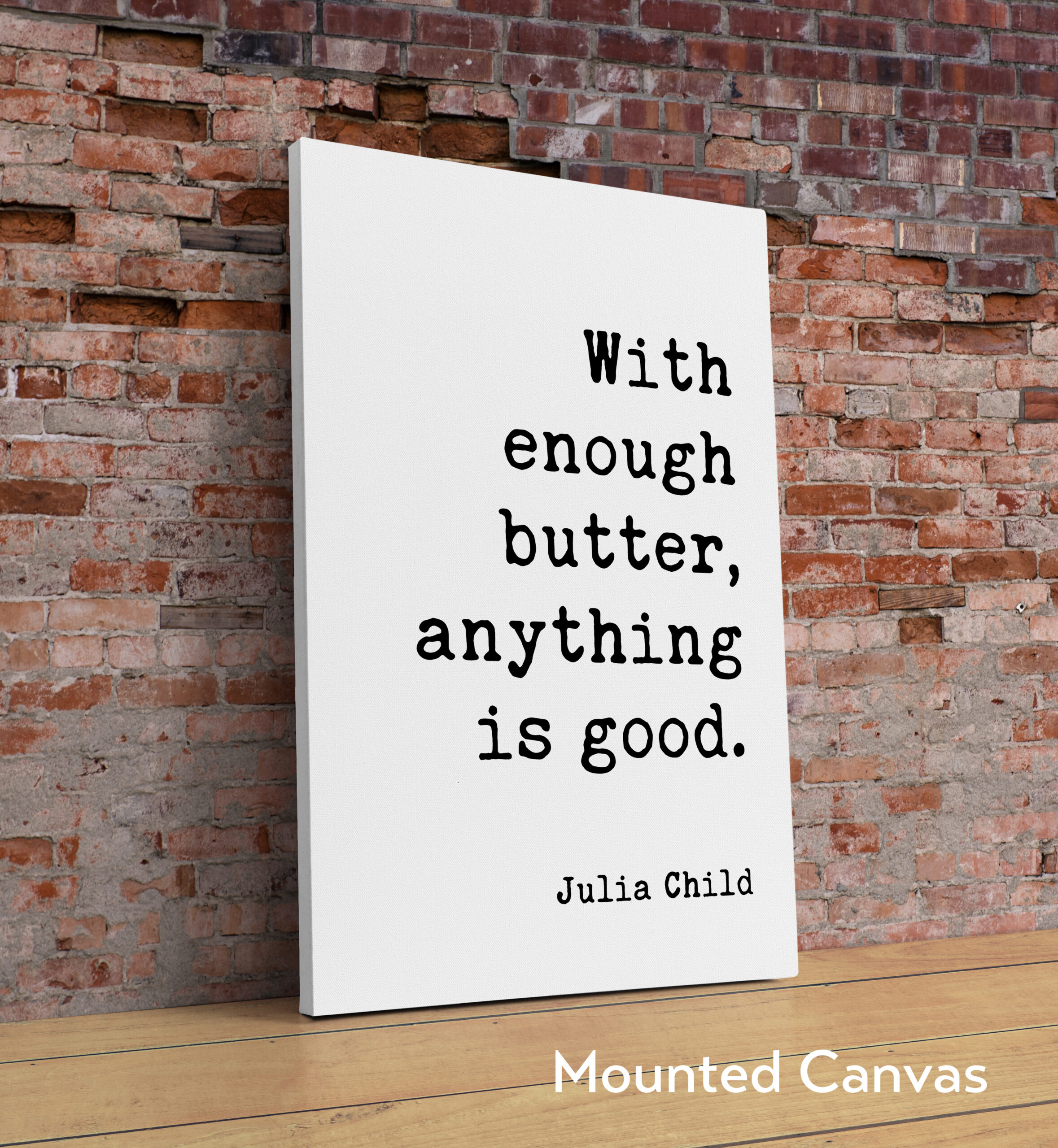 With enough butter, anything is good. - Julia Child Quote - Typography Art Print - Image 2