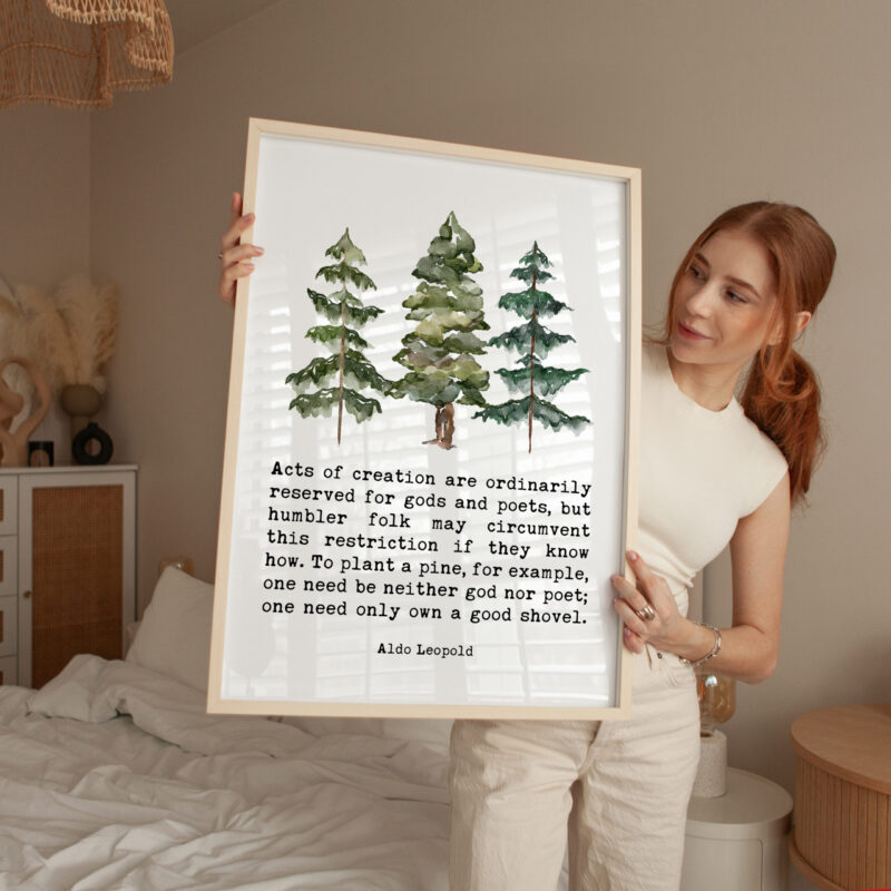 Aldo Leopold Quote - Acts of creation are ordinarily reserved for gods and poets ... own a good shovel Typography Watercolor Art Print - Image 3