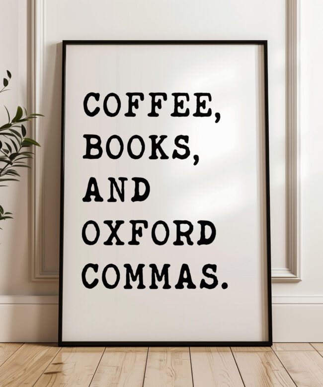 Coffee, Books, and Oxford Commas Typography Art Print