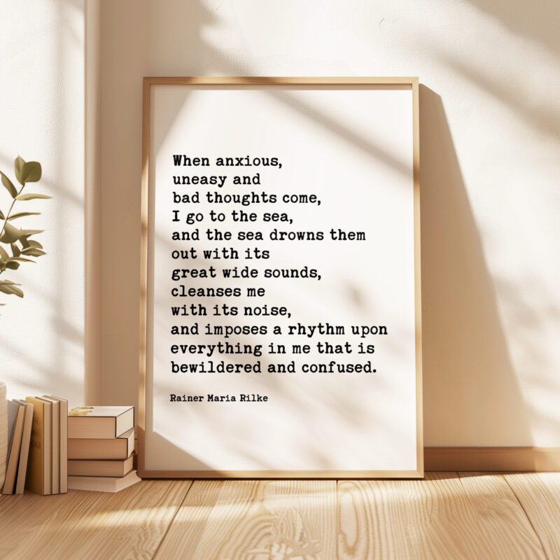 When anxious, uneasy and bad thoughts come, I go to the sea. - Rainer Maria Rilke Quote Typography Art Print - Image 4