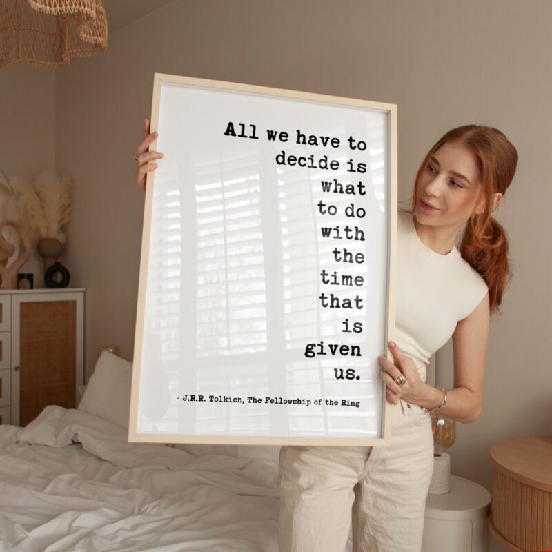 All we have to decide is what to do with the time that is given us. – J.R.R. Tolkien Quote Typography Art Print - Fellowship of the Ring - Image 3