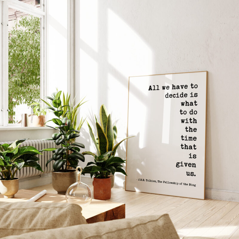 All we have to decide is what to do with the time that is given us. – J.R.R. Tolkien Quote Typography Art Print - Fellowship of the Ring - Image 6