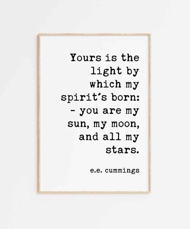 Yours is the light by which my spirit's born: you are my sun, my moon, and all my stars. - e.e. cummings Typography Print - Wedding Gift