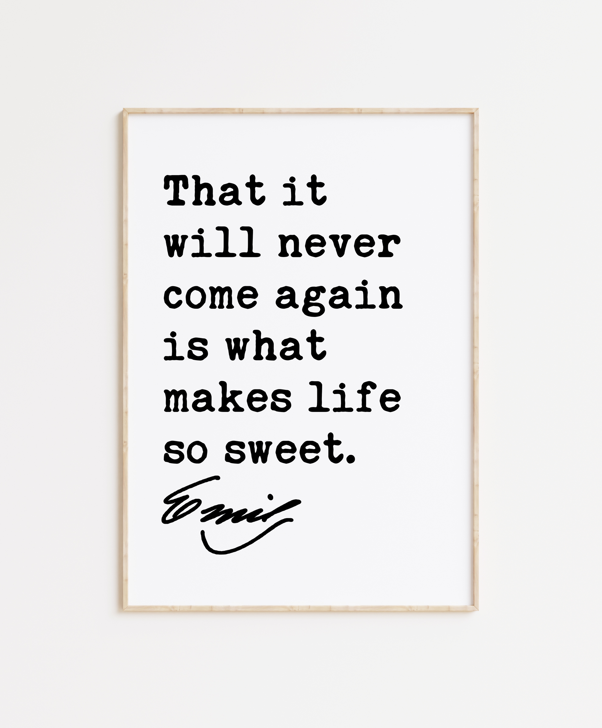 Emily Dickinson Quote - That it will never come again is what makes life so sweet. Typography Art Print - Inspirational Quotes - Image 3