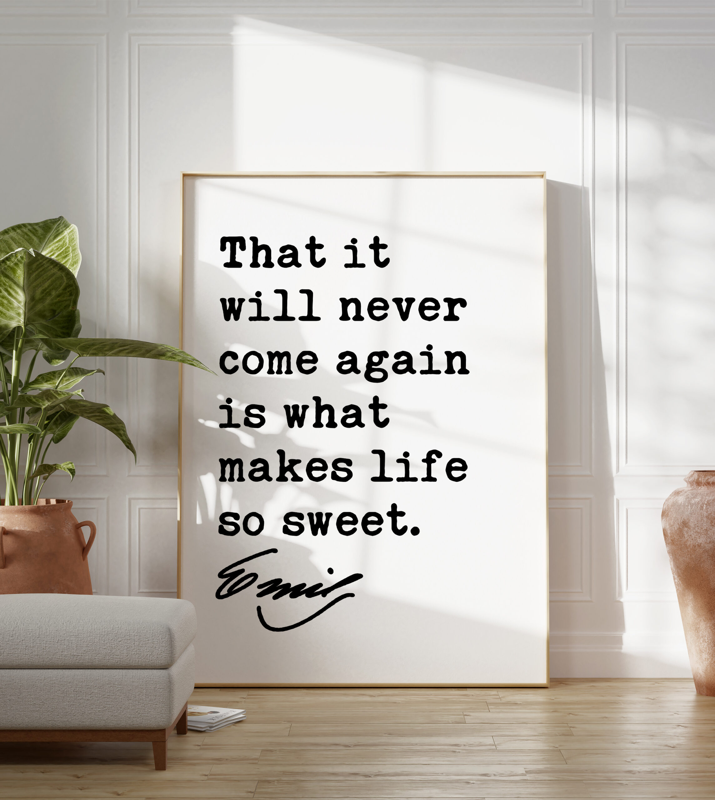 Emily Dickinson Quote - That it will never come again is what makes life so sweet. Typography Art Print - Inspirational Quotes - Image 4