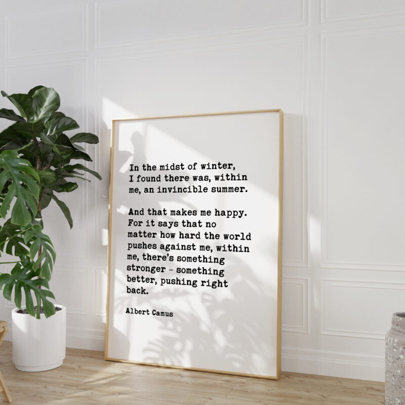 In the midst of winter, I found there was, within me, an invincible summer. - Albert Camus Quote Typography Art Print - Image 3