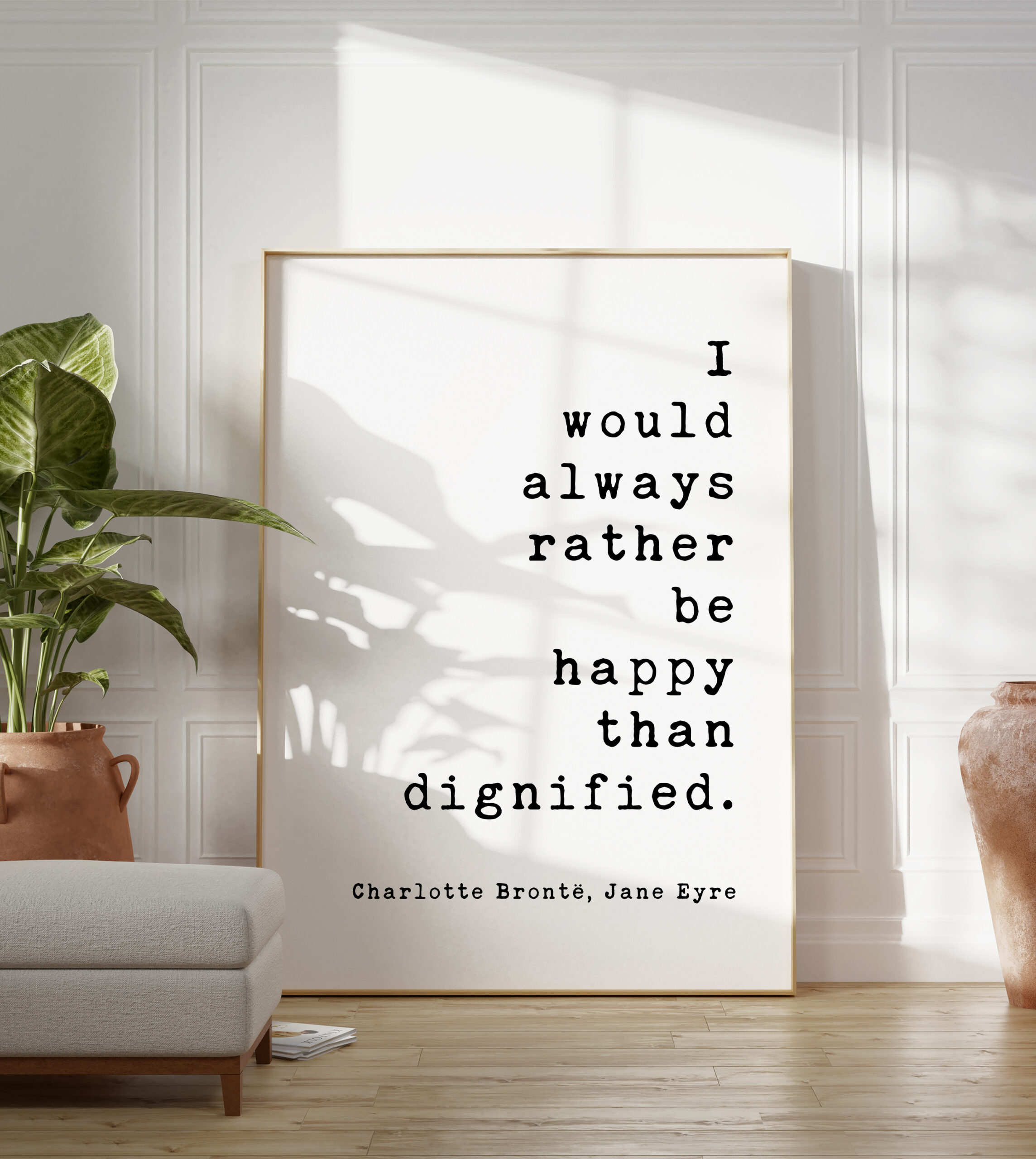 I would always rather be happy than dignified. Charlotte Brontë, Jane Eyre - Book Quote Art Print, Book Lovers Art, Jane Eyre Quotes - Image 5