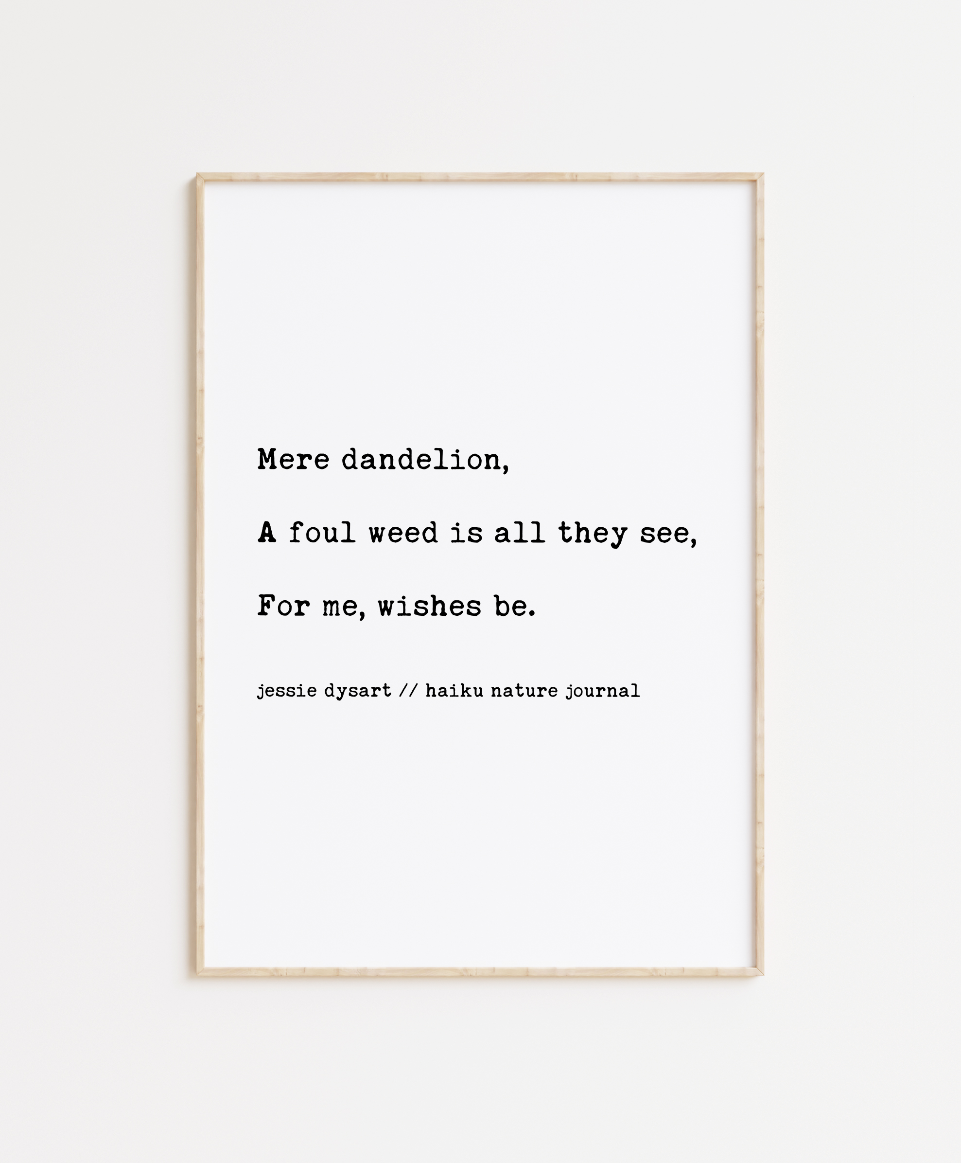 Mere Dandelion, A Foul Weed Is All They See, For Me, Wishes Be - Haiku Poem - Typography Art Print