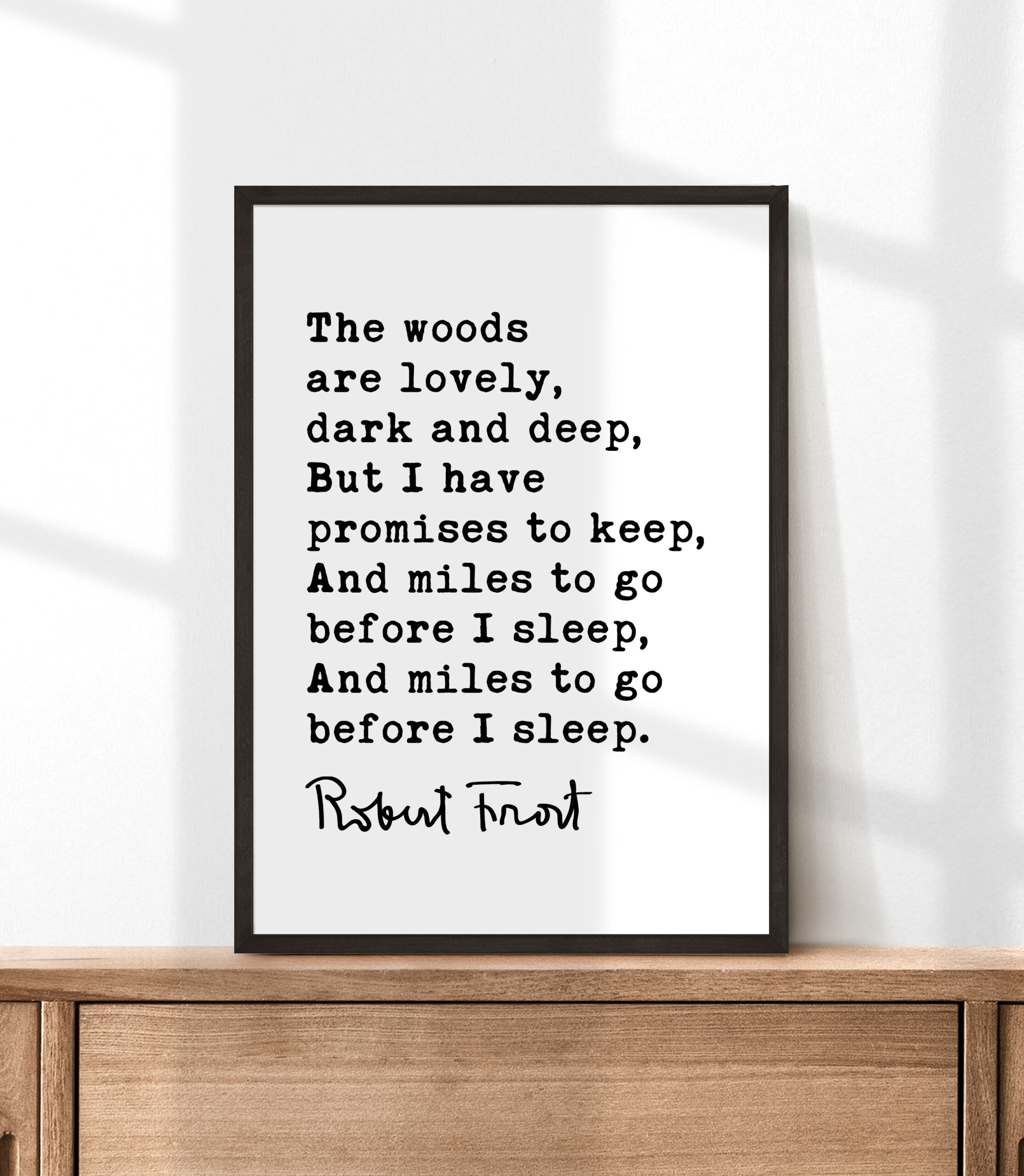The woods are lovely, dark and deep, But I have promises to keep. - Robert Frost Quote Print Art, Life Quotes, Stopping by Woods - Image 5
