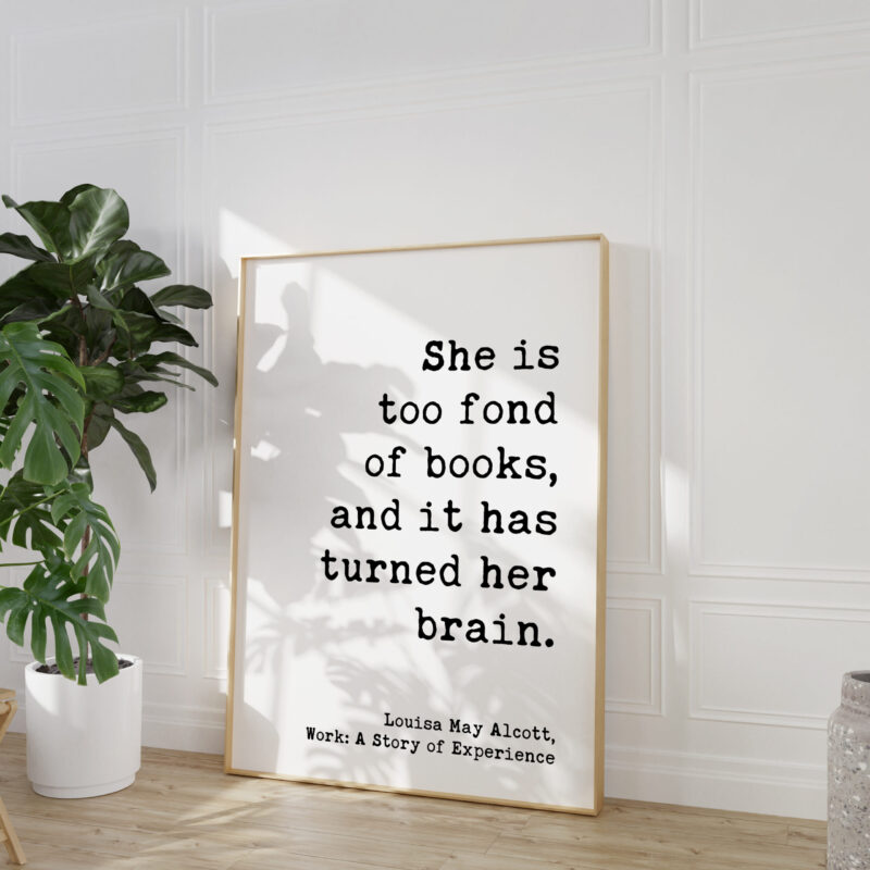 She is too fond of books, and it has turned her brain. Louisa May Alcott - Typography Art Print - Image 4