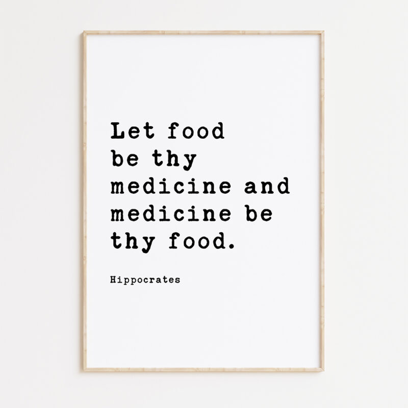 Let food be thy medicine and medicine be thy food.  Hippocrates Quote Typography Art Print - Image 6