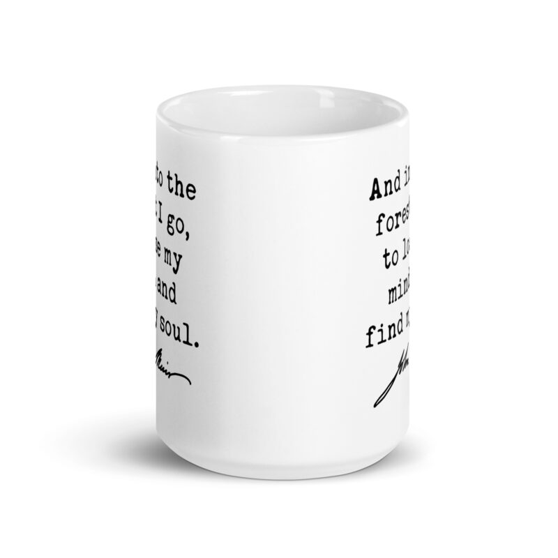 And into the forest I go, to lose my mind and find my soul. John Muir Quote Coffee Tea Mug - Image 6