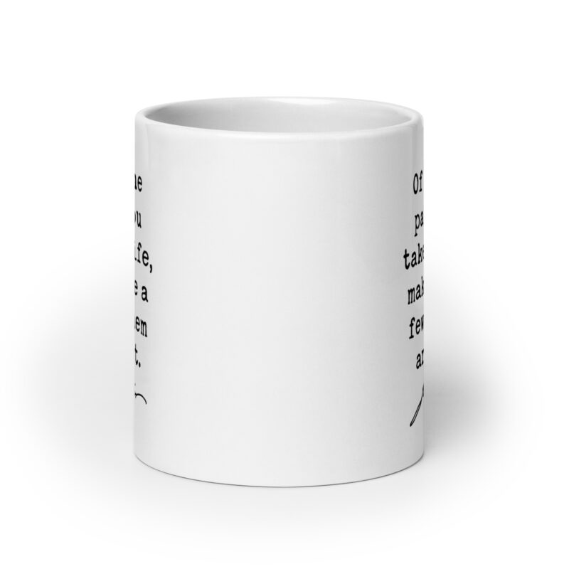 Of all the paths you take in life, make sure a few of them are dirt. John Muir Quote - Coffee Tea Mug - Image 9