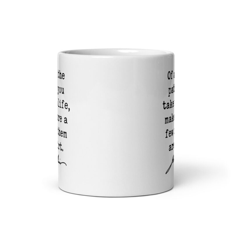 Of all the paths you take in life, make sure a few of them are dirt. John Muir Quote - Coffee Tea Mug - Image 4