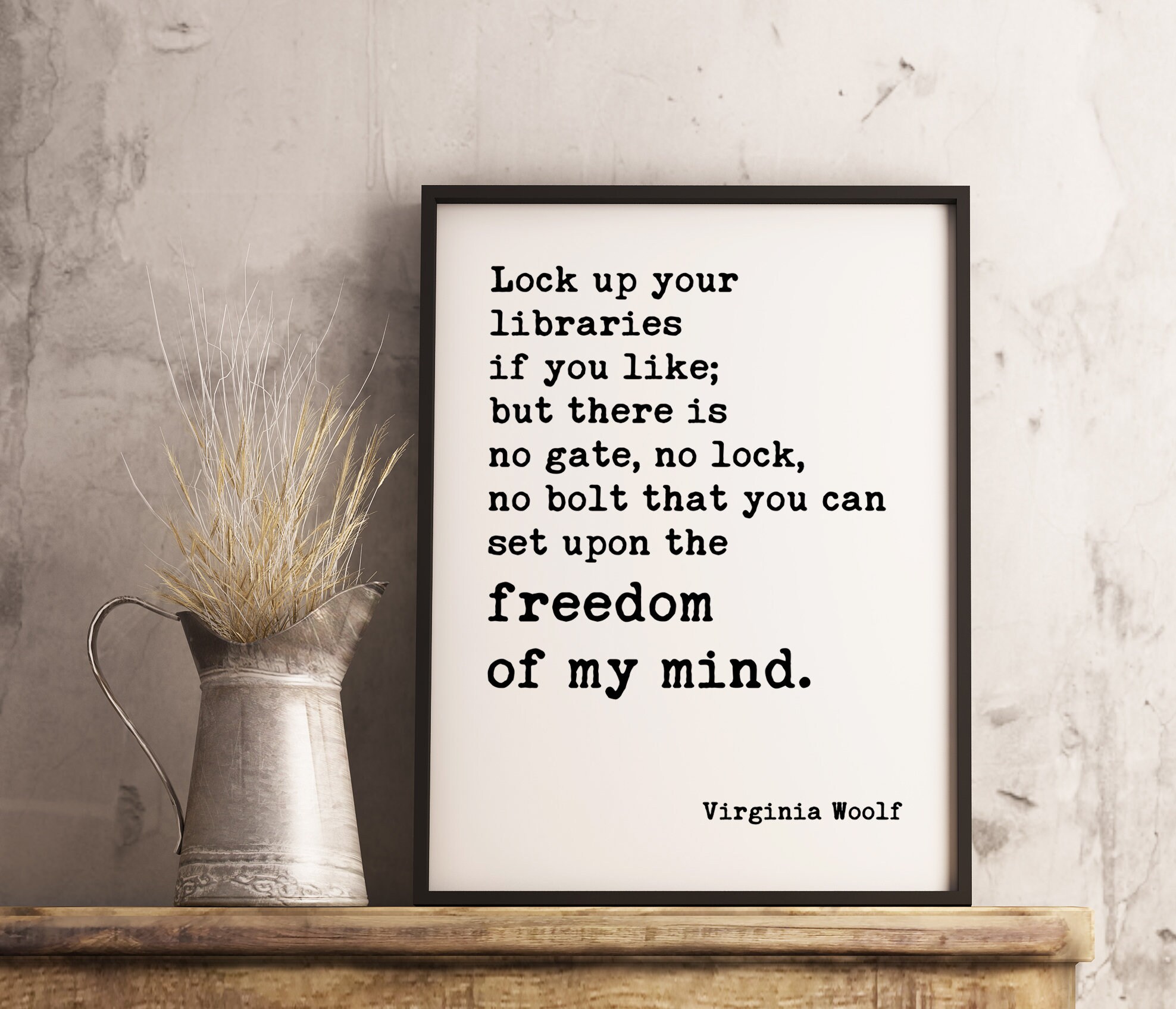 Lock up your libraries if you like; but there is no gate, no lock, no bolt that you can set upon the freedom of my mind. ― Virginia Woolf - Image 2