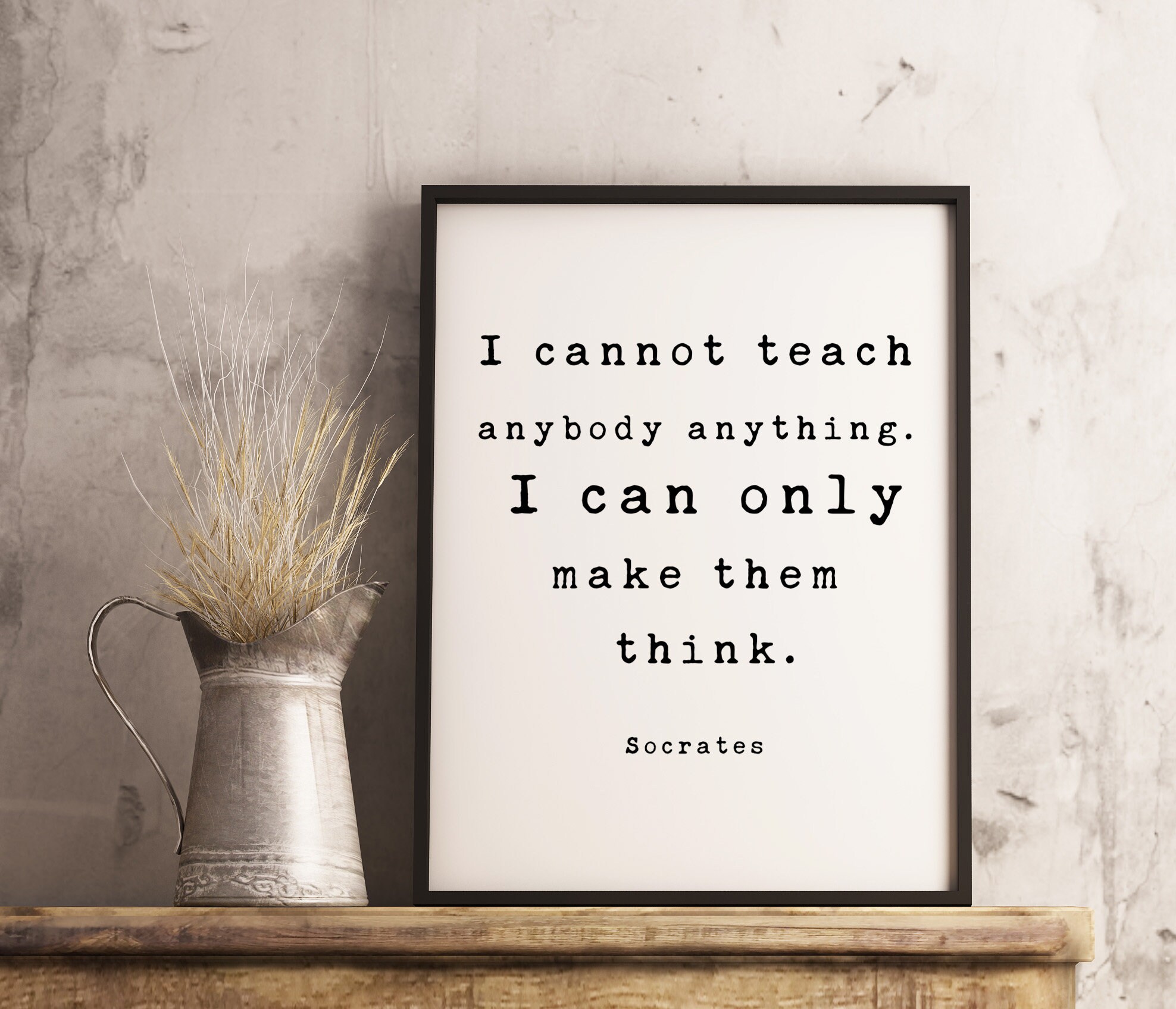 I cannot teach anybody anything. I can only make them think. – Socrates Quote Art Print, Gift for Teacher, Tutor, Coach, Educator, Principle - Image 3
