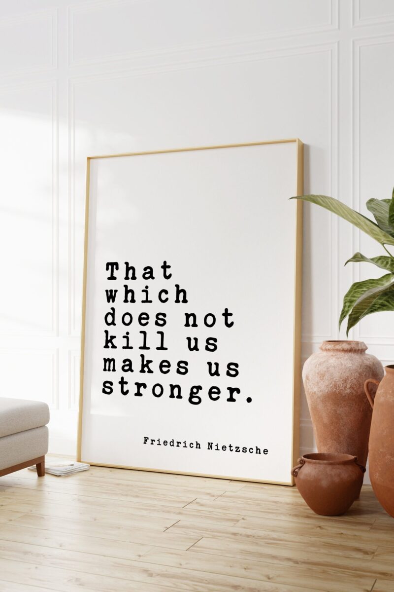 That which does not kill us makes us stronger. Friedrich Nietzsche Quote Typography Print Art - Philosophy - Strength - Inspirational - Image 3