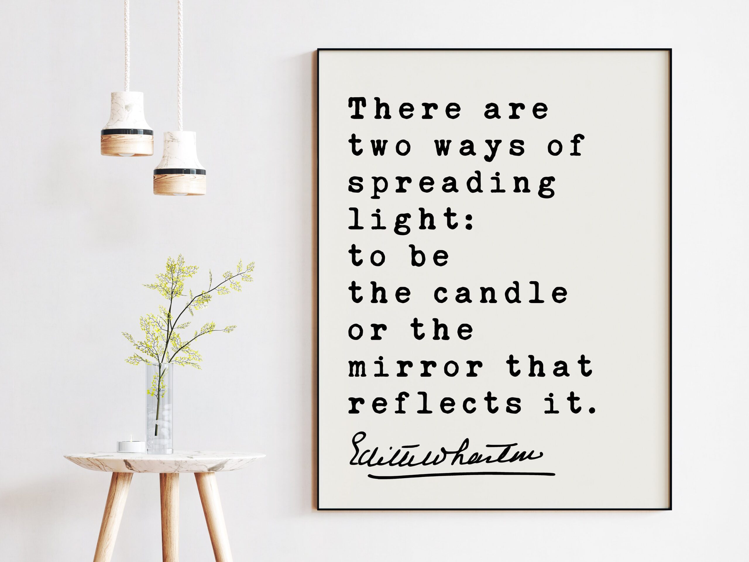 There are two ways of spreading light: to be the candle or the mirror that reflects it. – Edith Wharton Quote Typography Art Print