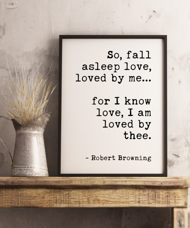 So, fall asleep love, loved by me for I know love - Robert Browning - Typography Print Wall Decor - Wedding Poem - Minimalist - Wedding Art
