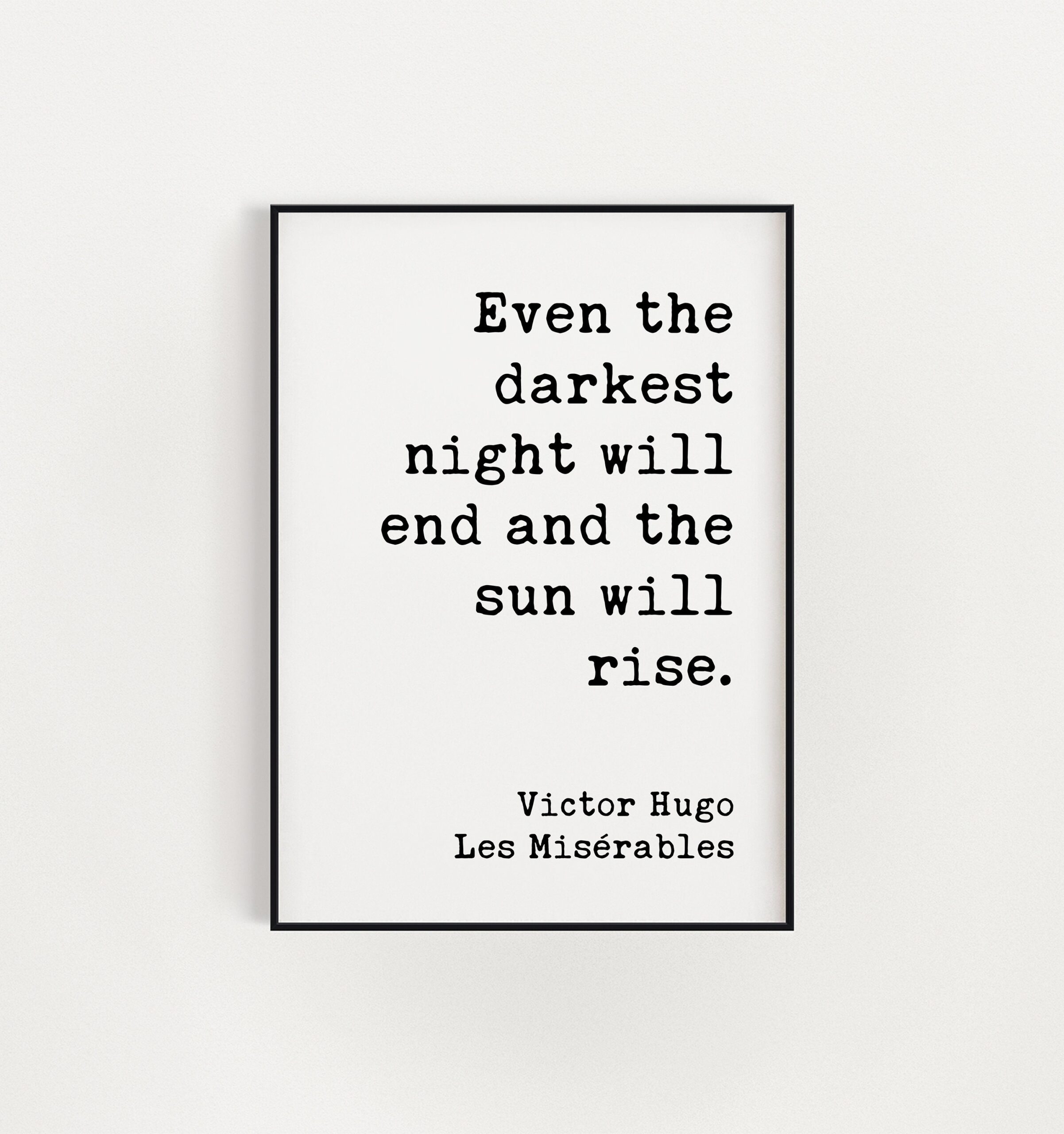 Even the darkest night will end and the sun will rise. - Victor Hugo, Les Misérables Quote Print Art, Optimism, Encouragement - Image 3