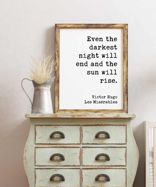 Even the darkest night will end and the sun will rise. - Victor Hugo, Les Misérables Quote Print Art, Optimism, Encouragement