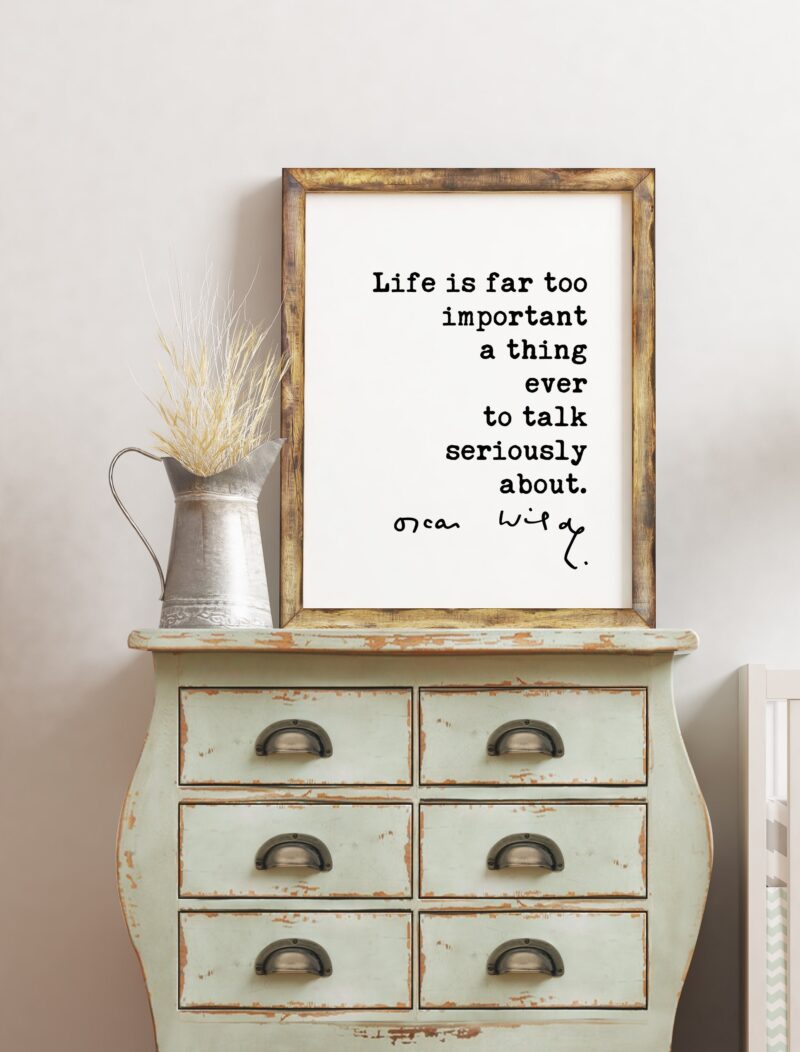 Oscar Wilde quote Life is far too important a thing ever to talk seriously about. Typography Art Print - Life Quotes - Humor Quote - Image 2
