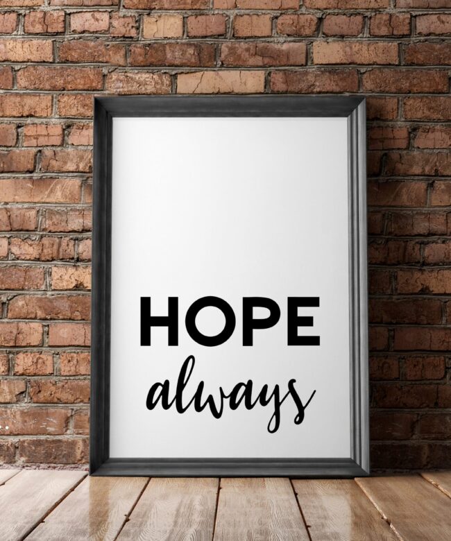 Hope Always - Typography Print - Wall Decor - Inspirational Quote Art - Inspiration Quote - Encouragement Wall Art | Affirmation Art Print