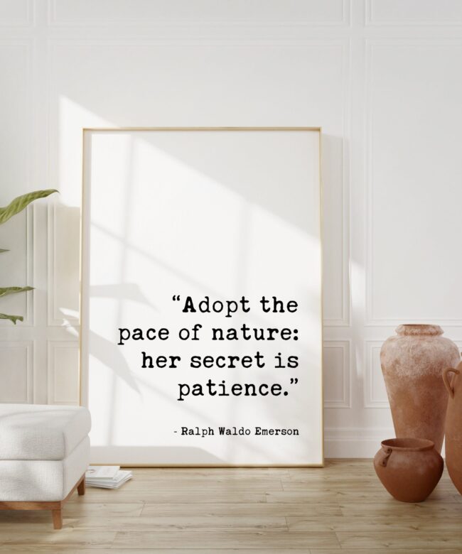 Adopt the pace of nature: her secret is patience. - Ralph Waldo Emerson Typography Print - Nature Lover - Hiker - Inspirational - Gift Ideas