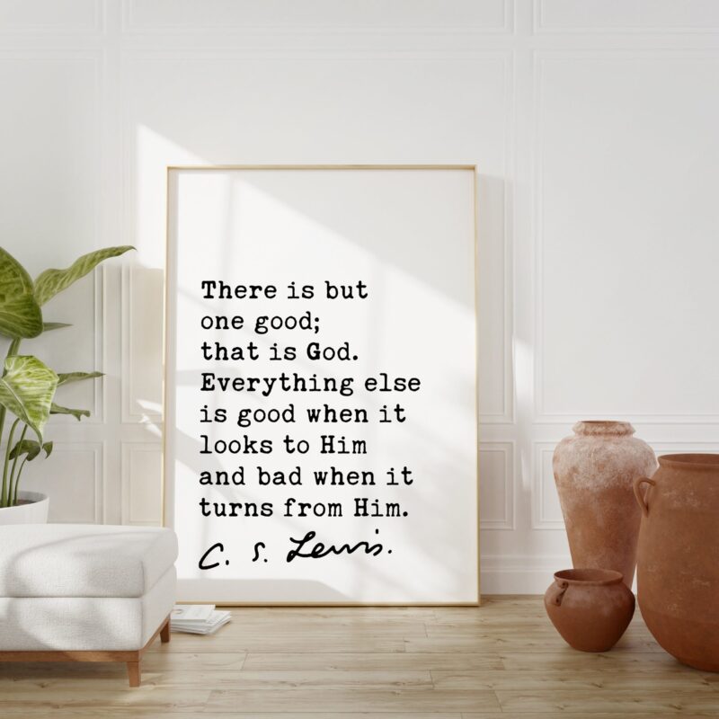 C.S. Lewis Quote There is but one good; that is God. Art Print - Christian - Inspirational - Encouragement - Faith - The Great Divorce - Image 3