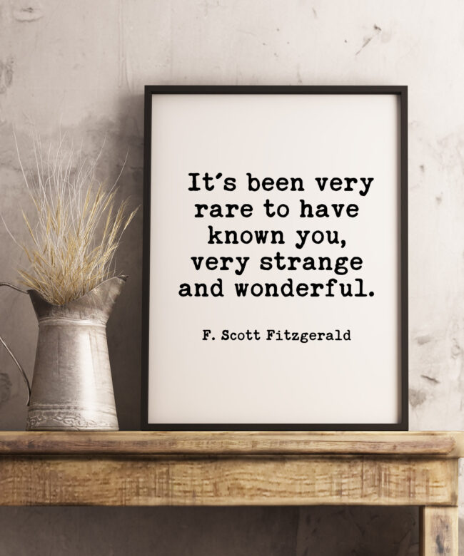 It's Been Very Rare To Have Known You, Very Strange and Wonderful - F. Scott Fitzgerald Typography Print - Wall Decor - Minimalist Decor