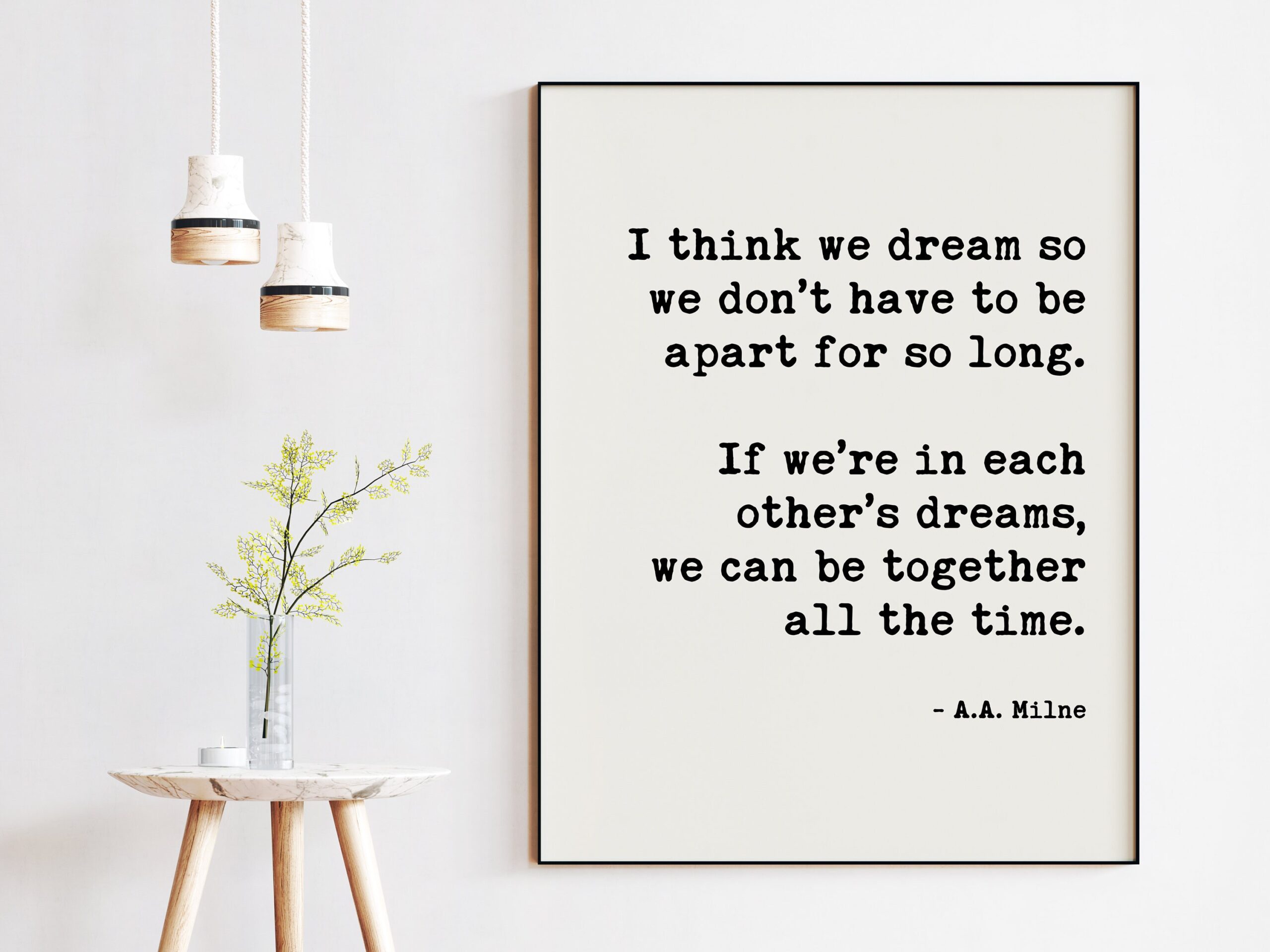 I think we dream so we don’t have to be apart for so long ... in each other’s dreams, we can be together all the time. A.A. Milne Art Print - Image 2