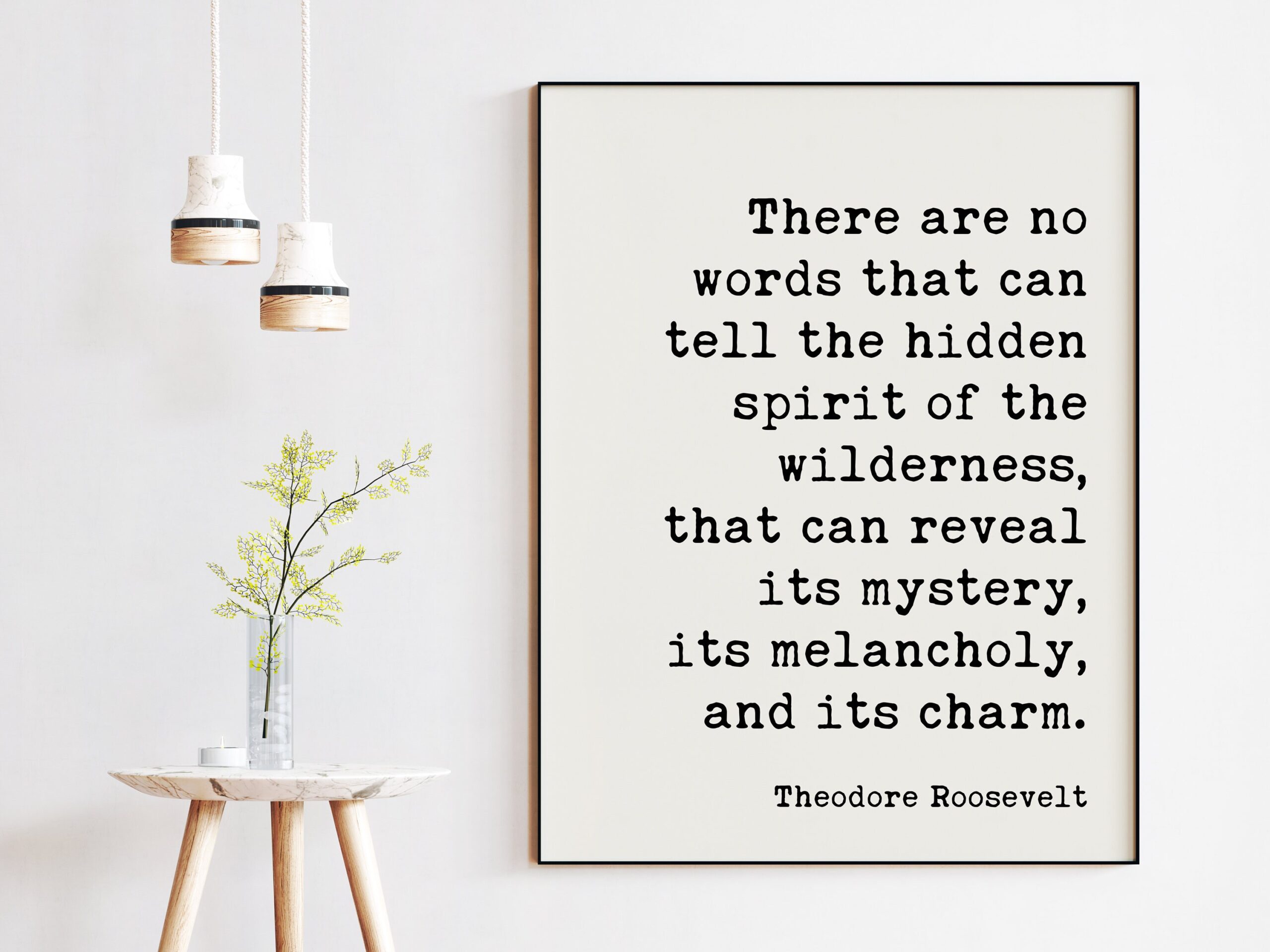 Theodore Roosevelt Quote - There are no words that can tell the hidden spirit of the wilderness. Typography Art Print - Image 3